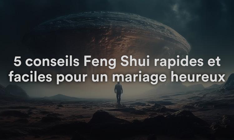 5 conseils Feng Shui rapides et faciles pour un mariage heureux