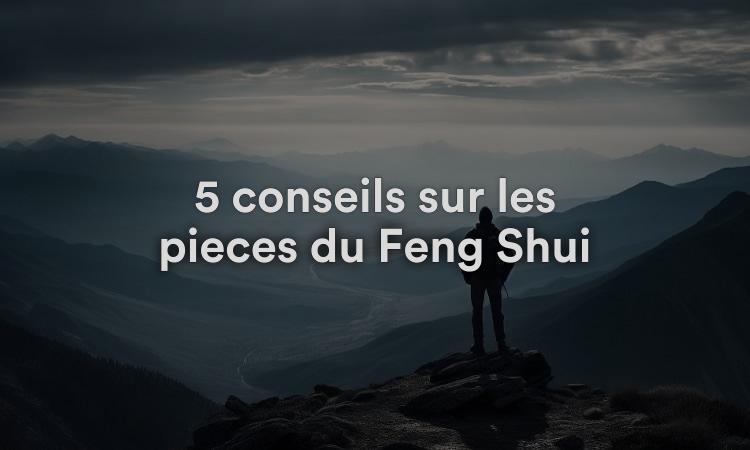 5 conseils sur les pièces du Feng Shui