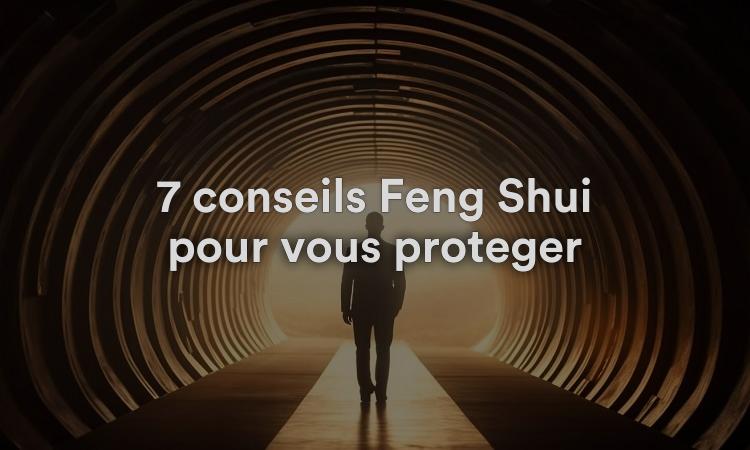 7 conseils Feng Shui pour vous protéger