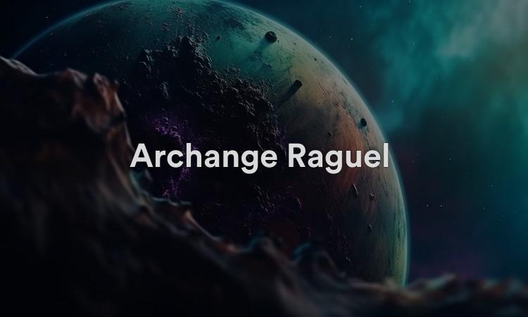 Archange Raguel Le résolveur des conflits