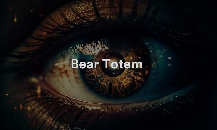 Bear Totem Faut-il craindre les ours ?