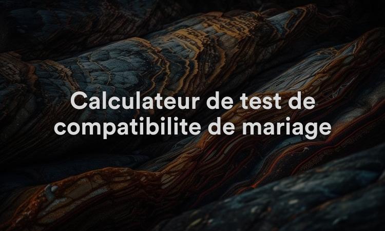 Calculateur de test de compatibilité de mariage
