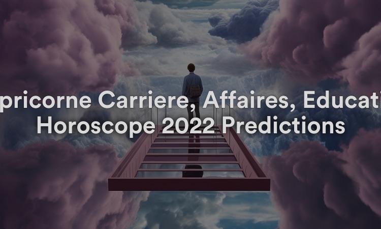Capricorne Carrière, Affaires, Education Horoscope 2022 Prédictions
