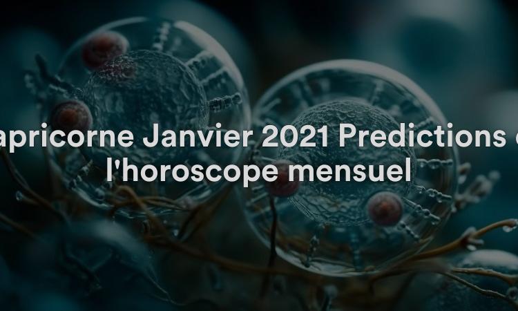 Capricorne Janvier 2021 Prédictions de l'horoscope mensuel