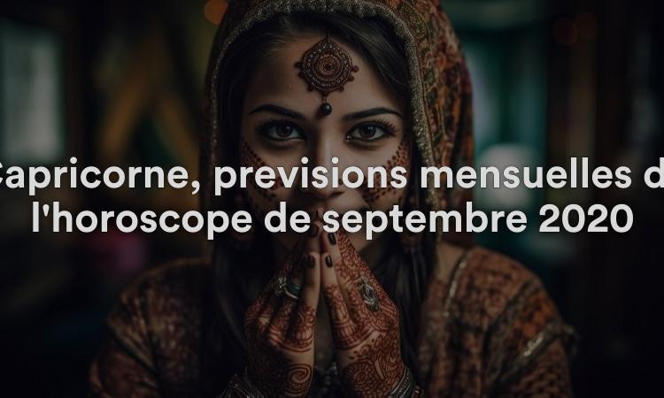 Capricorne, prévisions mensuelles de l'horoscope de septembre 2020