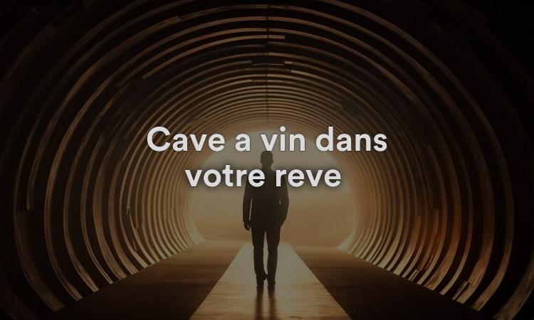 Cave à vin dans votre rêve Signification, interprétation et symbolisme