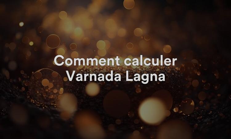 Comment calculer Varnada Lagna?