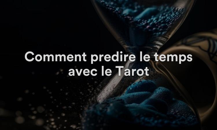 Comment prédire le temps avec le Tarot