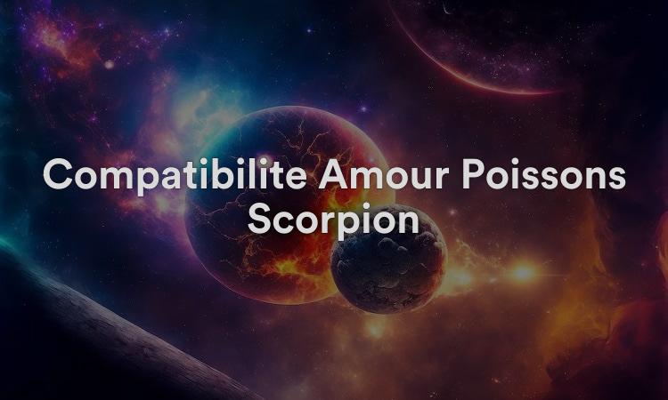 Compatibilité Amour Poissons Scorpion