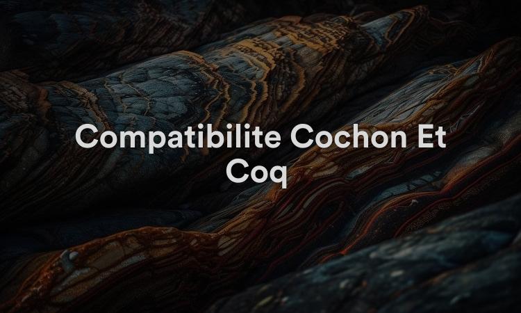Compatibilité Cochon Et Coq : Duo Compatissant