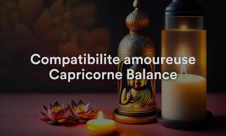 Compatibilité amoureuse Capricorne Balance