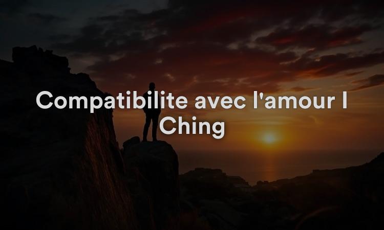 Compatibilité avec l'amour I Ching