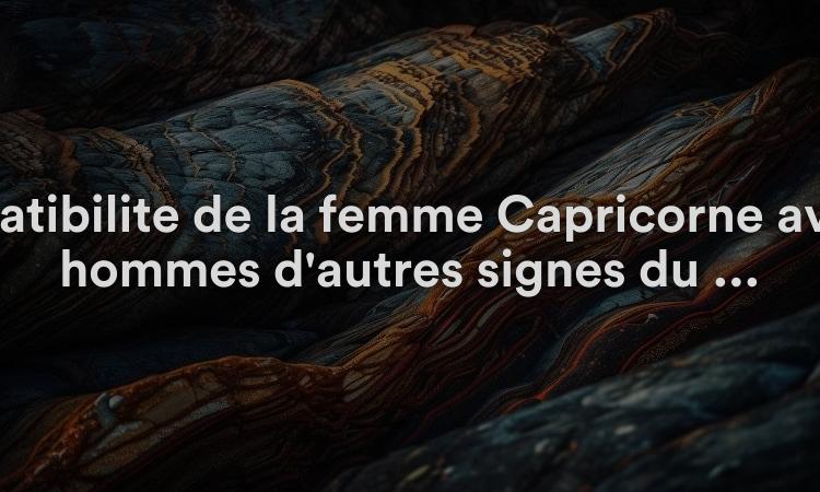 Compatibilité de la femme Capricorne avec les hommes d'autres signes du zodiaque