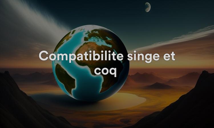 Compatibilité singe et coq : liaison unique