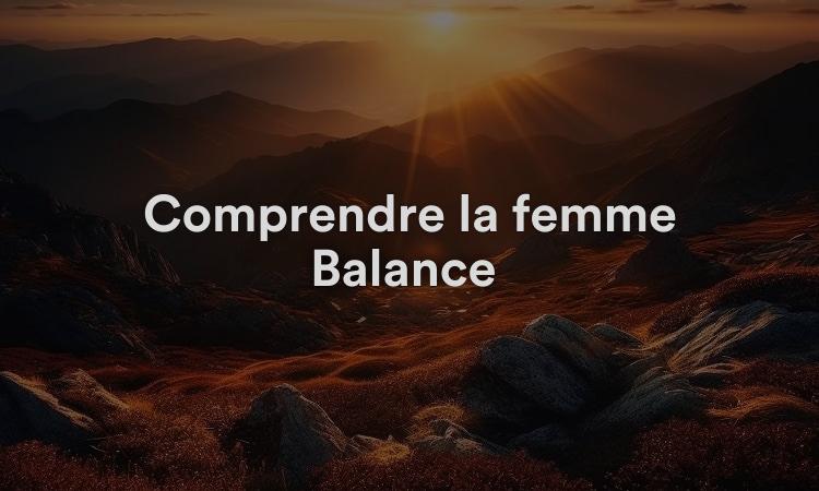 Comprendre la femme Balance : équilibrée