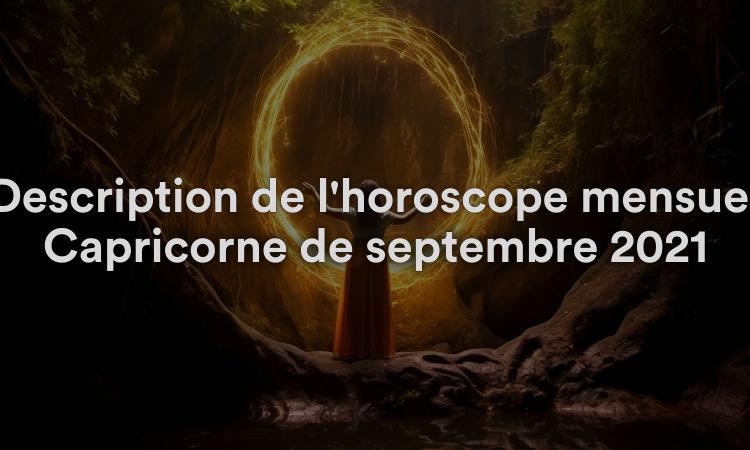 Description de l'horoscope mensuel Capricorne de septembre 2021