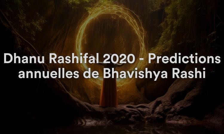 Dhanu Rashifal 2020 - Prédictions annuelles de Bhavishya Rashi