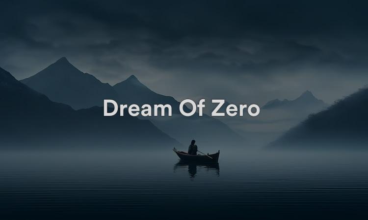 Dream Of Zero Signification, interprétation et symbolisme