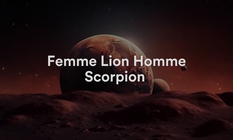 Femme Lion Homme Scorpion Une relation décisive