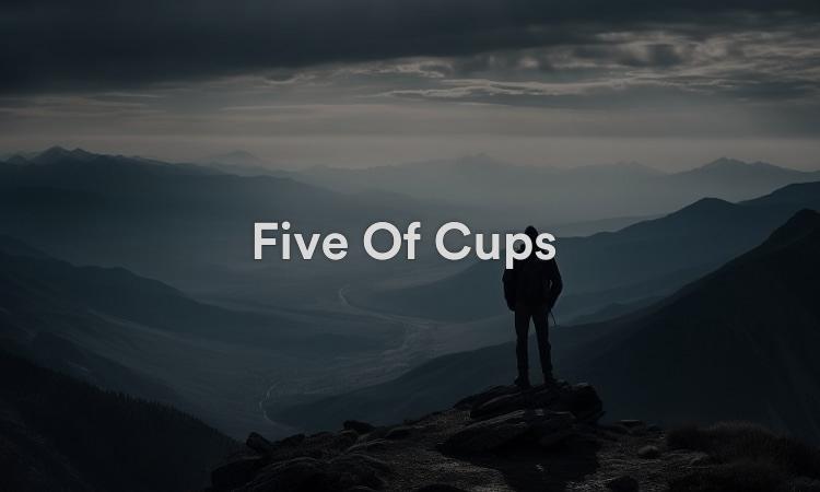 Five Of Cups : Embrassez le changement et l’espoir