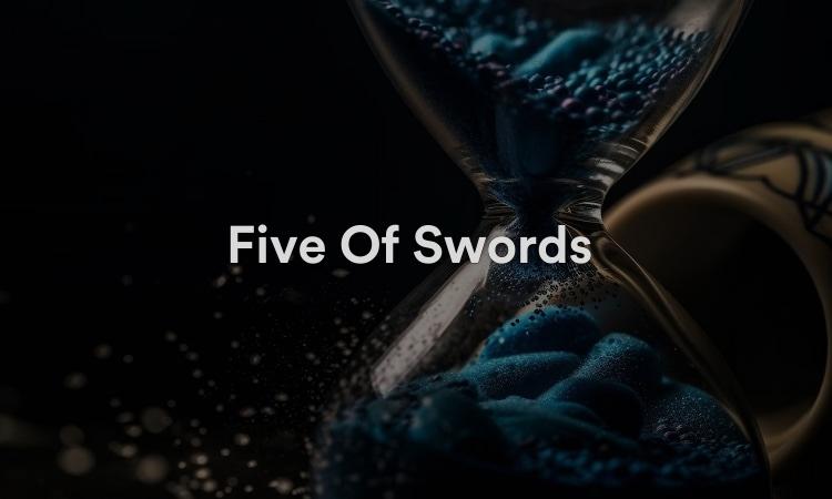 Five Of Swords : il est temps de se reposer et de méditer
