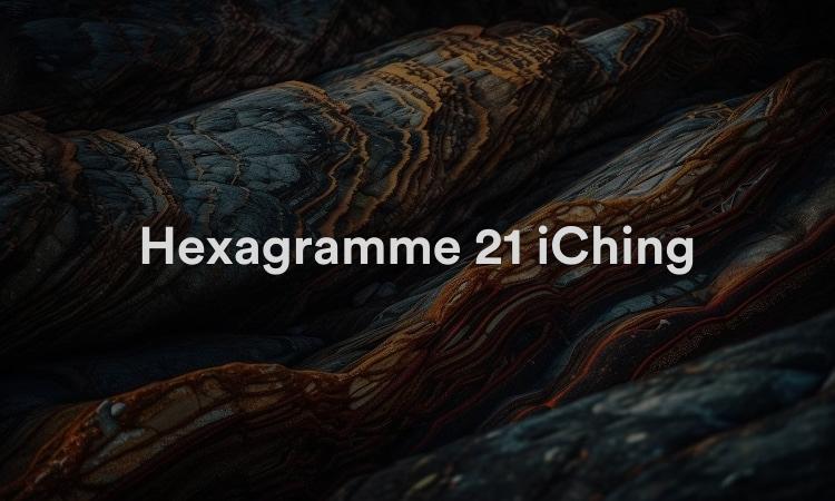 Hexagramme 21 iChing : Mordre à travers Vidéo I Ching 21