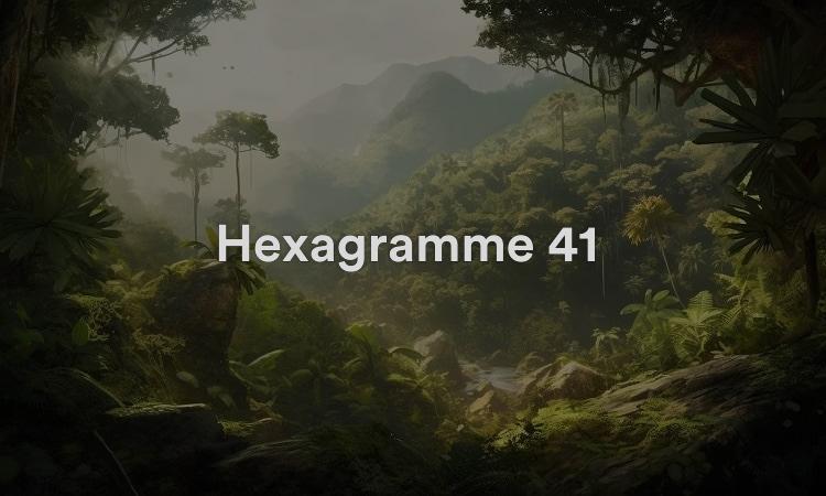 Hexagramme 41 : Diminution Vidéo d’interprétation du I Ching 41