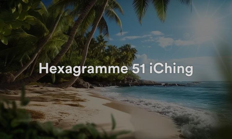 Hexagramme 51 iChing : L'éveil Vidéo I Ching 51
