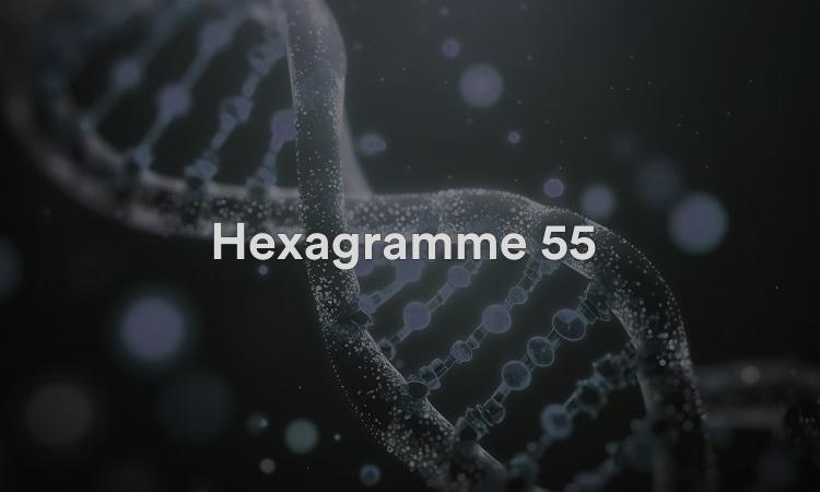 Hexagramme 55 : Abondance Vidéo d’interprétation du I Ching 55