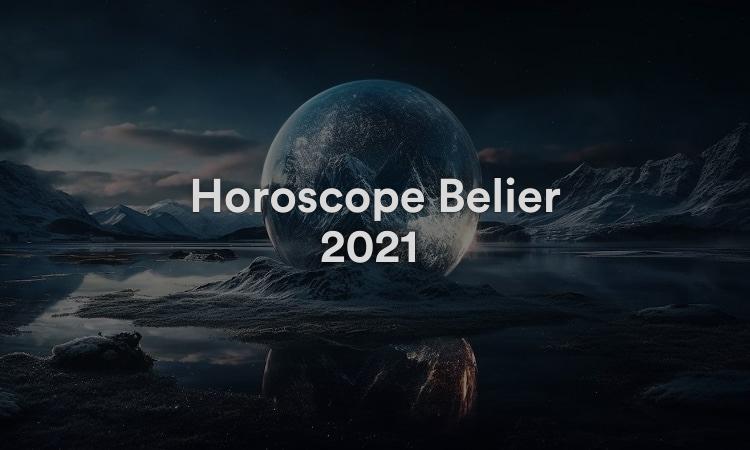 Horoscope Bélier 2021 Obtenez vos prévisions maintenant !