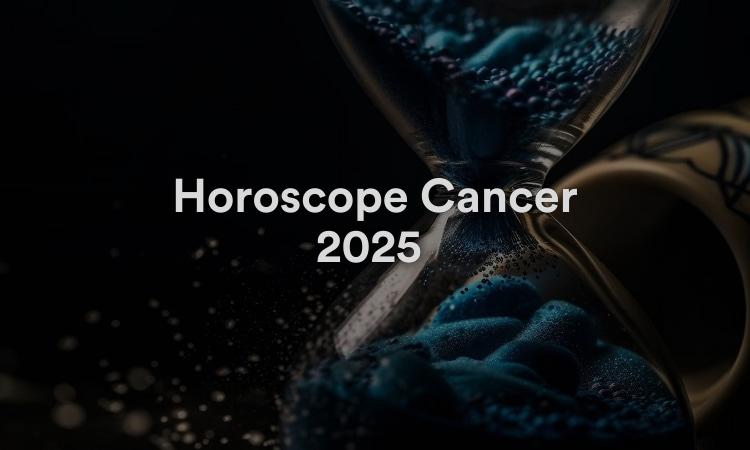 Horoscope Cancer 2025 Obtenez vos prévisions maintenant !