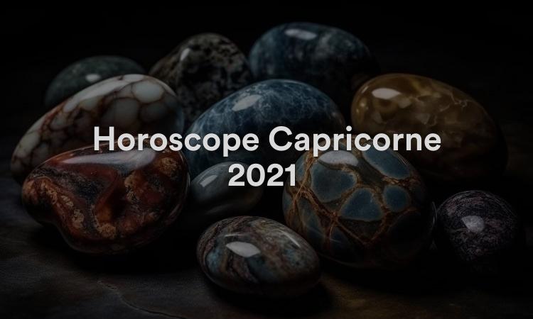 Horoscope Capricorne 2021 Obtenez vos prévisions maintenant !