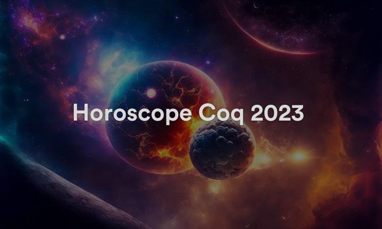 Horoscope Coq 2023 Chance et prédictions Feng Shui !