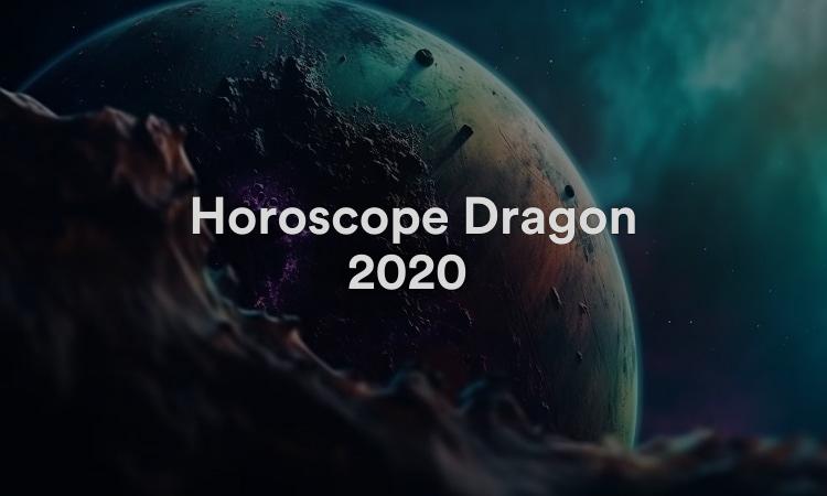 Horoscope Dragon 2020 Prédictions d’astrologie gratuites !