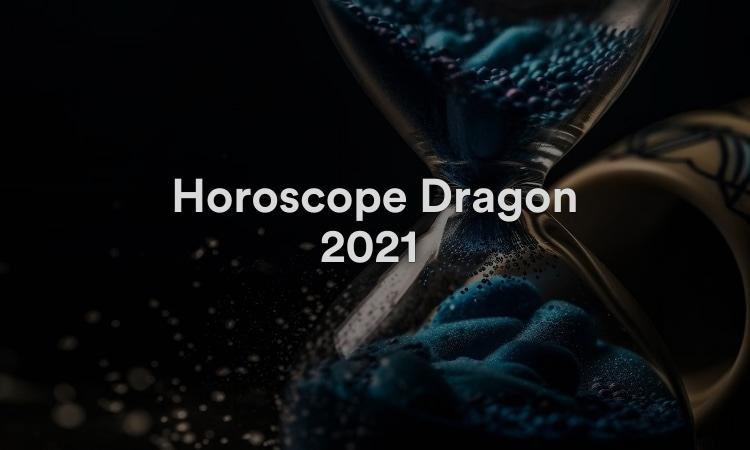 Horoscope Dragon 2021 Chance et prédictions Feng Shui !