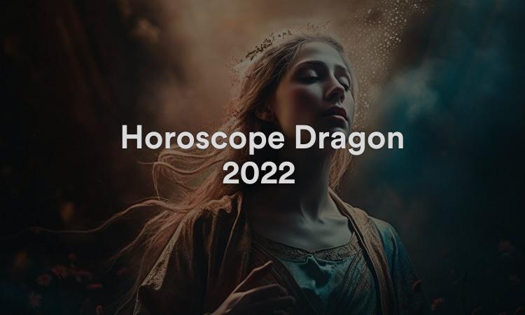 Horoscope Dragon 2022 Chance et prédictions Feng Shui !