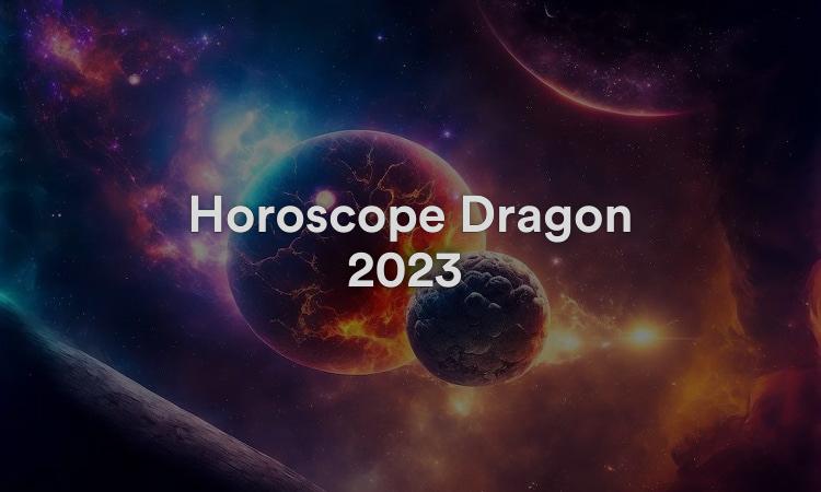 Horoscope Dragon 2023 Chance et prédictions Feng Shui !