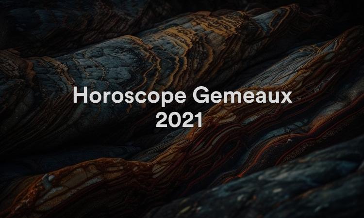 Horoscope Gémeaux 2021 Obtenez vos prévisions maintenant !