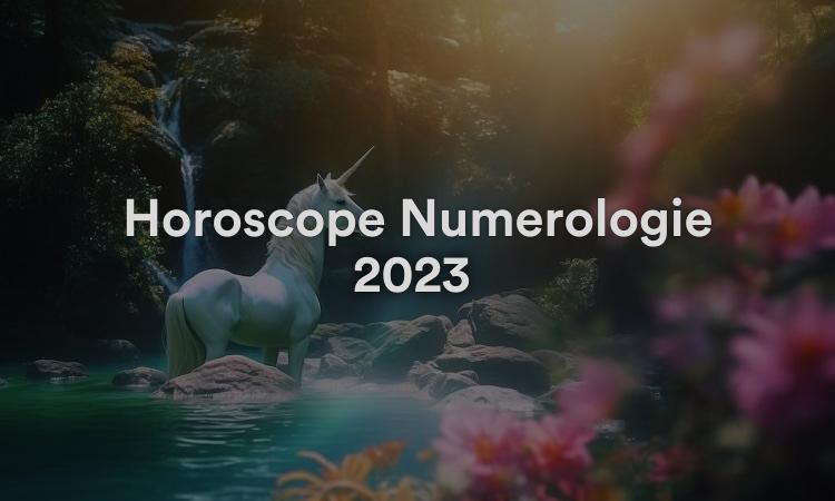 Horoscope Numérologie 2023 : Prévisions complètes !
