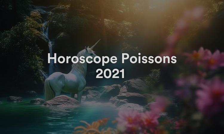 Horoscope Poissons 2021 Obtenez vos prévisions maintenant !