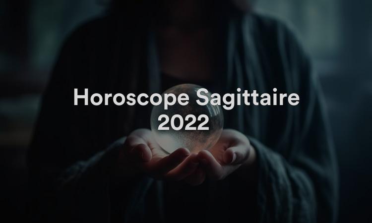 Horoscope Sagittaire 2022 Obtenez vos prévisions maintenant !