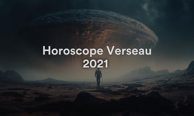 Horoscope Verseau 2021 Obtenez vos prévisions maintenant !