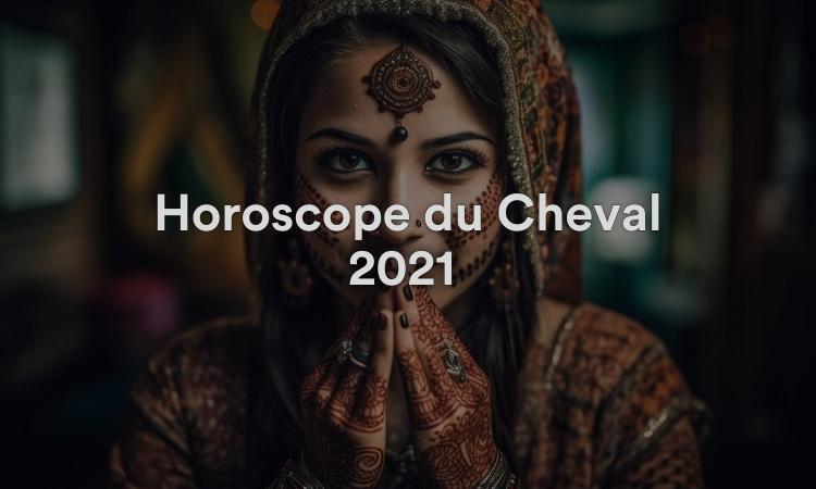 Horoscope du Cheval 2021 Chance et prédictions Feng Shui !