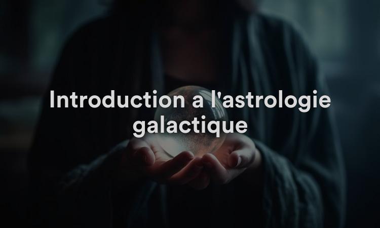 Introduction à l'astrologie galactique