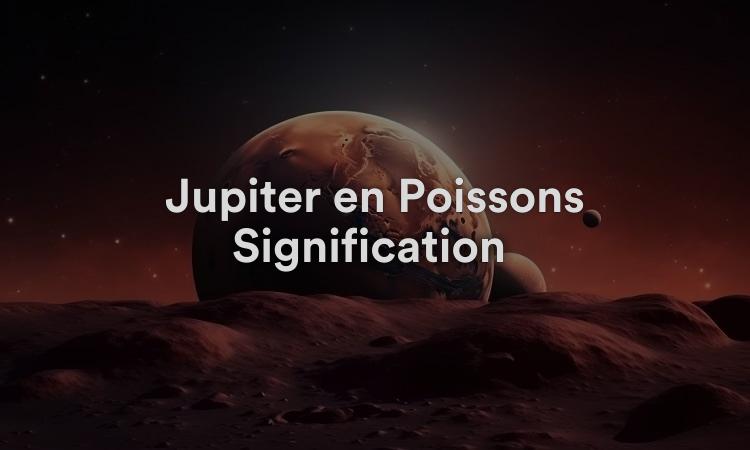 Jupiter en Poissons Signification : Bonne Fortune