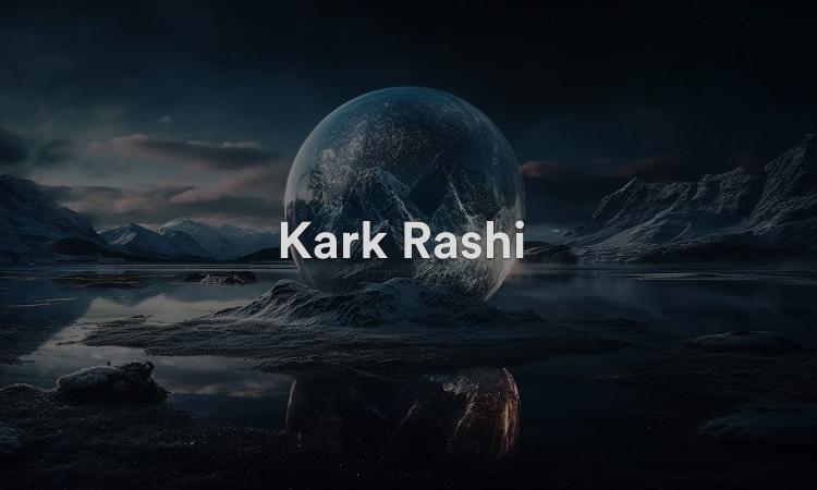 Kark Rashi : Flash-back positif pour vous connaître