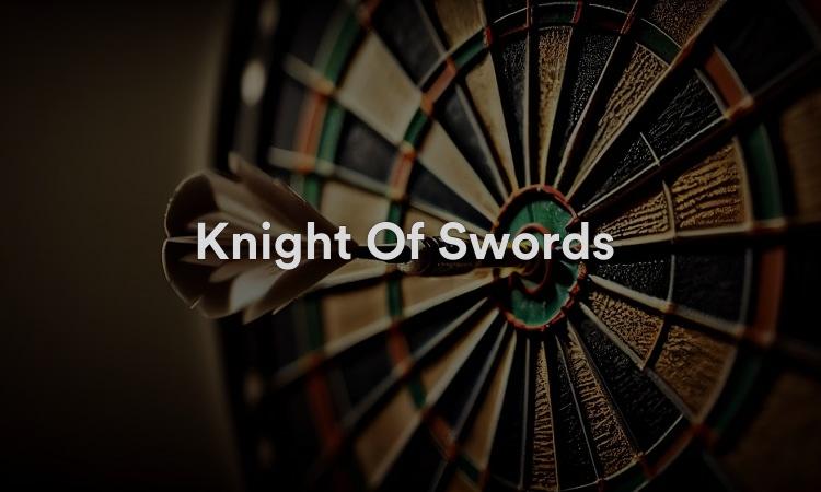 Knight Of Swords : la volonté d'atteindre ses objectifs