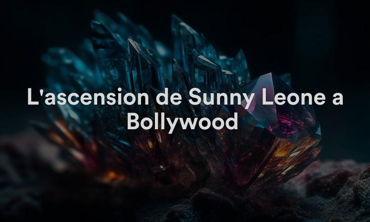 L'ascension de Sunny Leone à Bollywood L'aspect numérologie