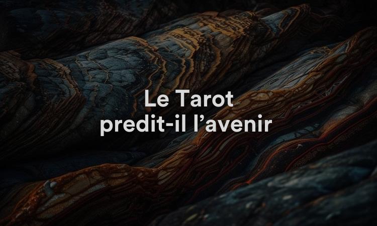 Le Tarot prédit-il l’avenir ?