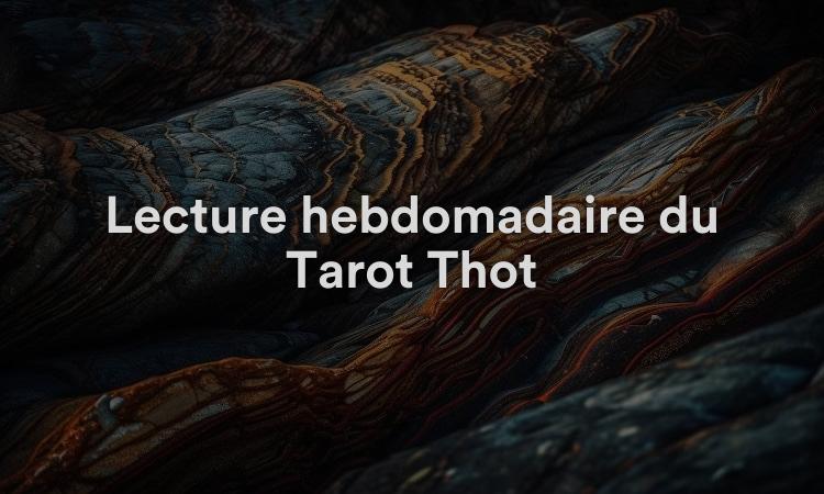 Lecture hebdomadaire du Tarot Thot